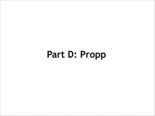 Part D: Propp

 