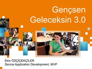 Gençsen Geleceksin 3.0 Ekin ÖZÇİÇEKÇİLER Device Application Development, MVP 