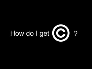 How do I get ? 