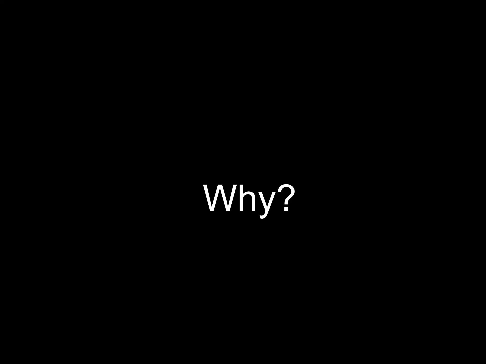 Why? 