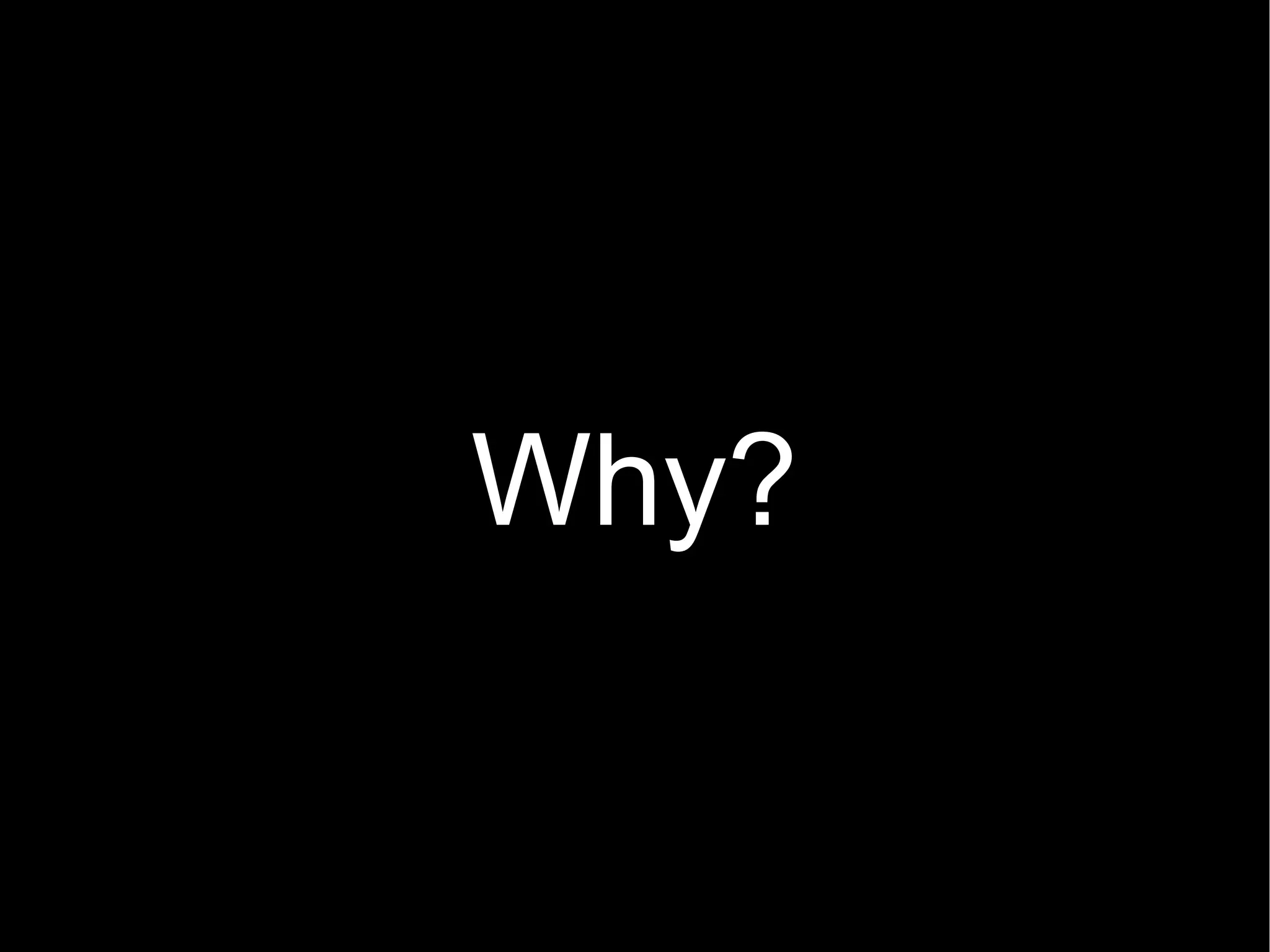 Why? 