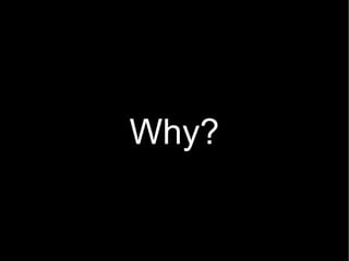 Why? 