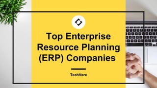 Top Enterprise
Resource Planning
(ERP) Companies
TechVerx
 
