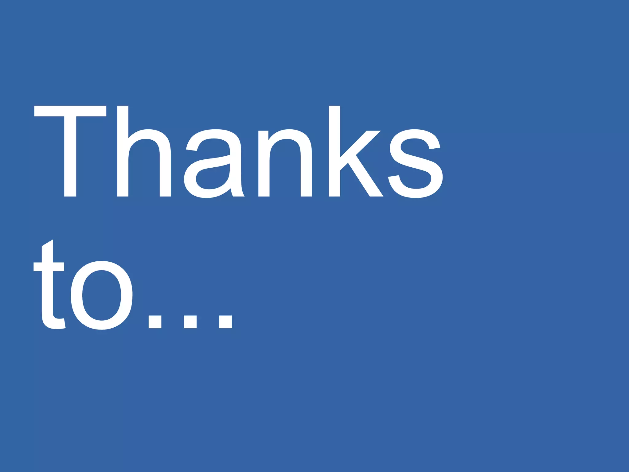 Thanks to... 