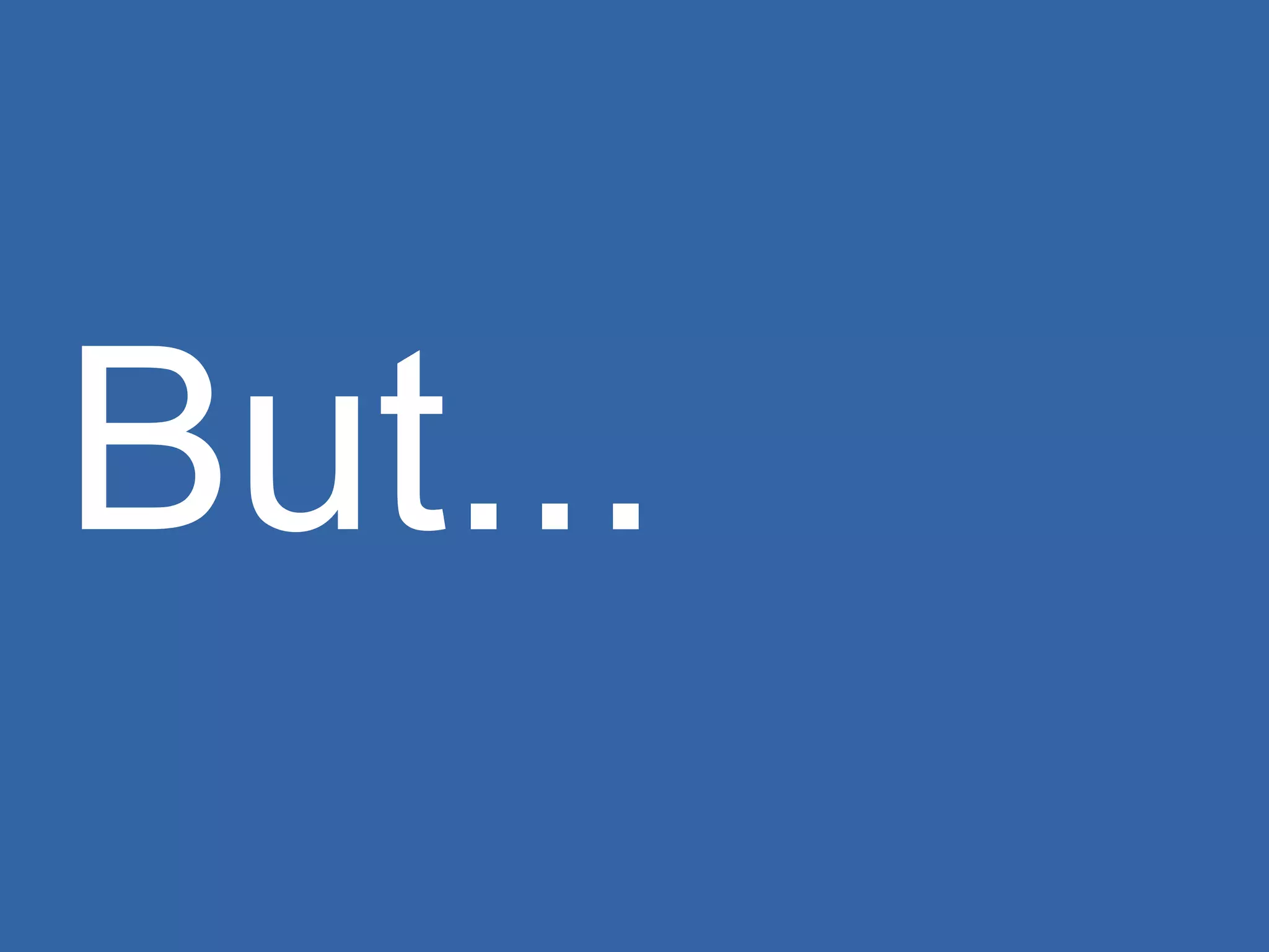 But... 