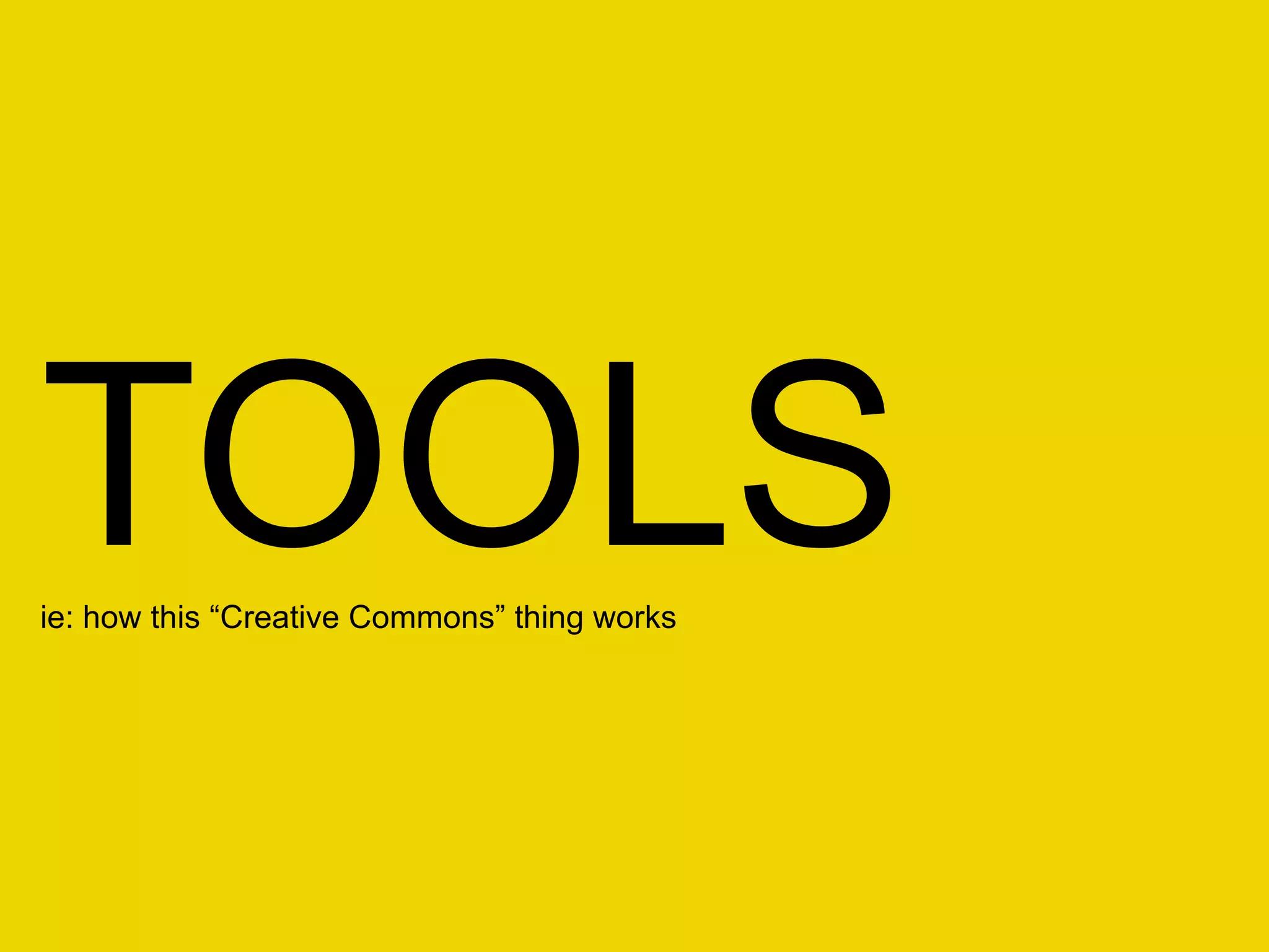 TOOLS ie: how this “Creative Commons” thing works 