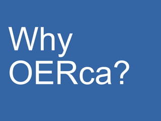Why OERca? 