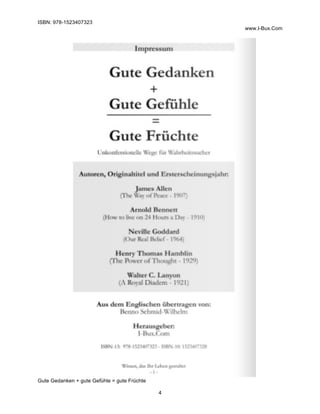 ISBN: 978-1523407323
www.I-Bux.Com
Gute Gedanken + gute Gefühle = gute Früchte
4
	
 