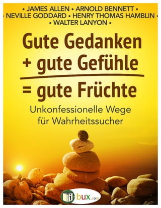 ISBN: 978-1523407323
www.I-Bux.Com
Gute Gedanken + gute Gefühle = gute Früchte
1
		 	
 
