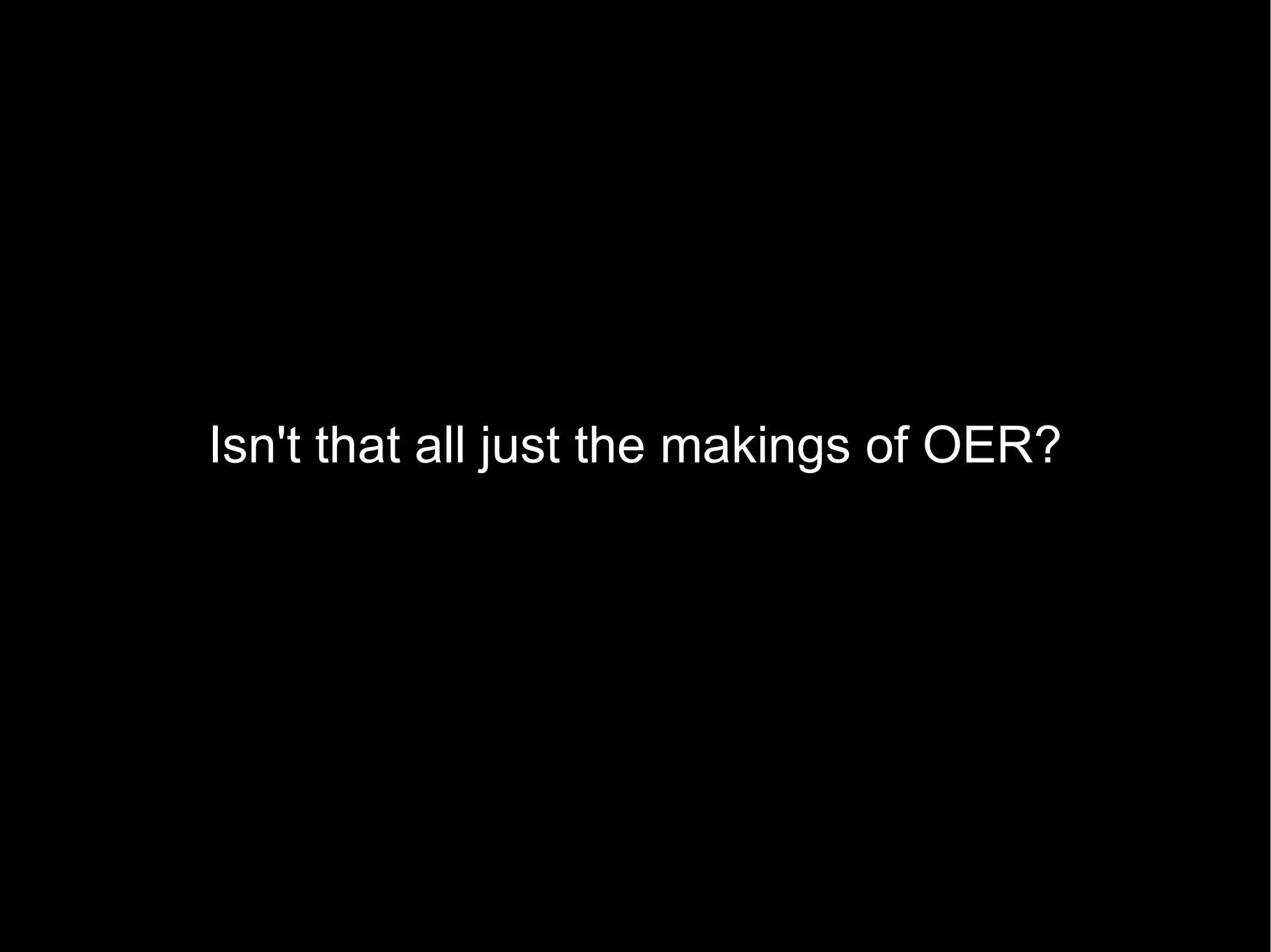 Isn't that all just the makings of OER? 