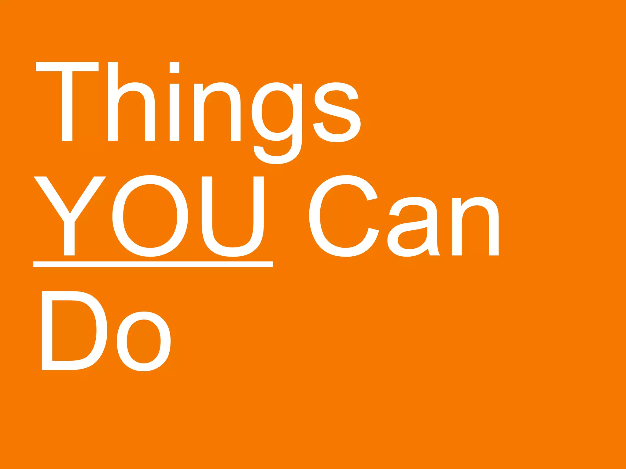 Things  YOU  Can Do 