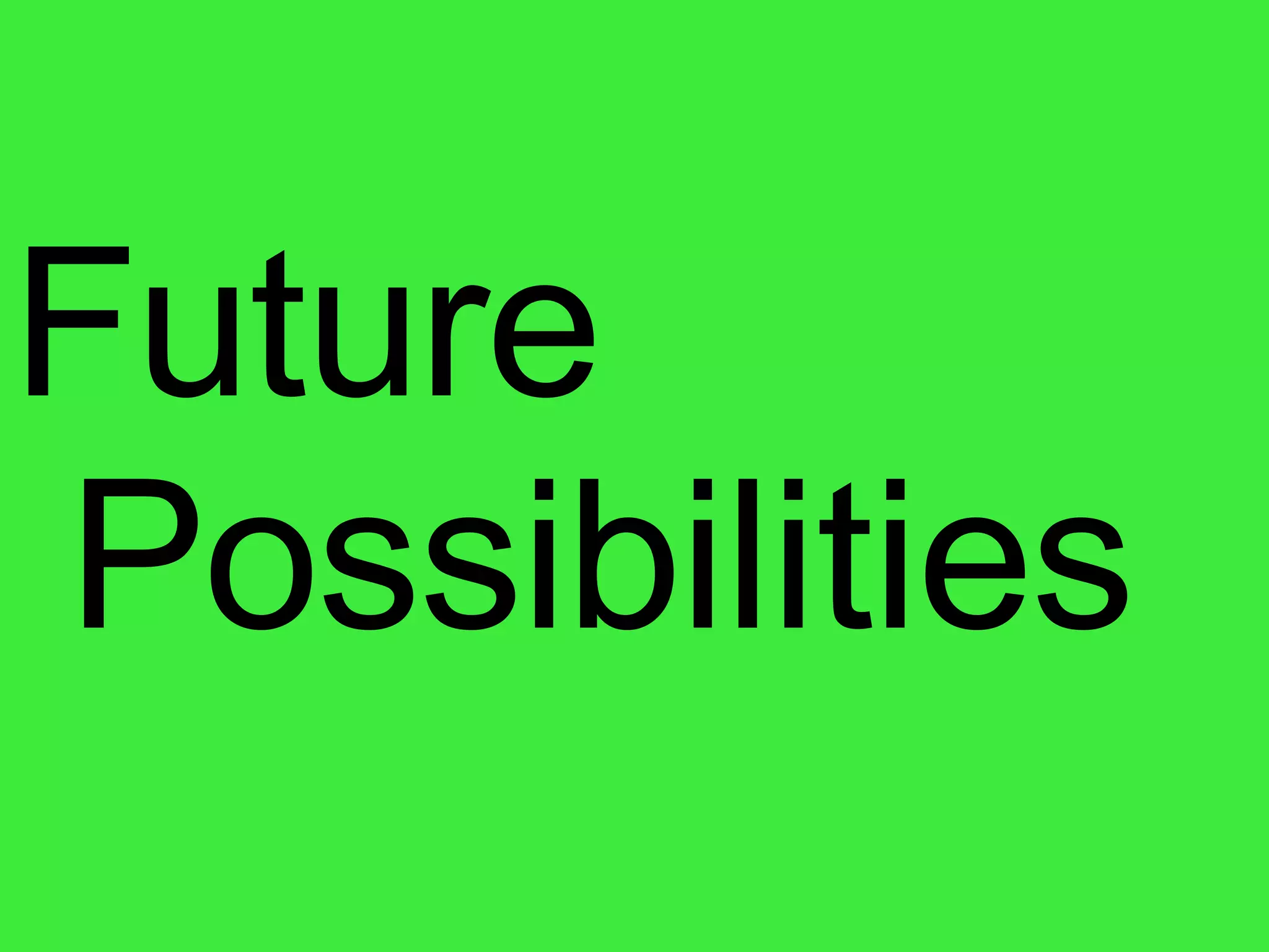 Future Possibilities 