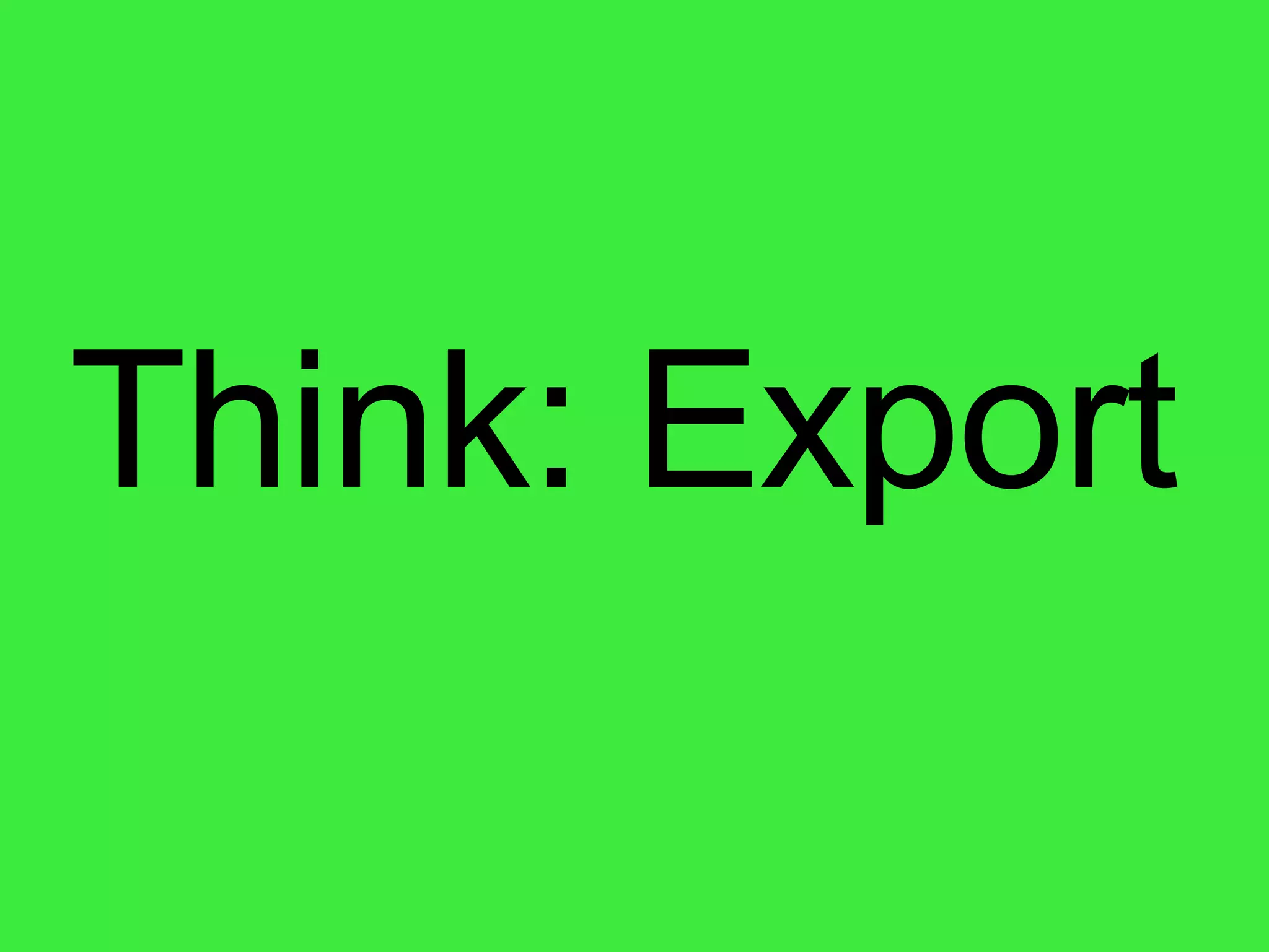 Think: Export 