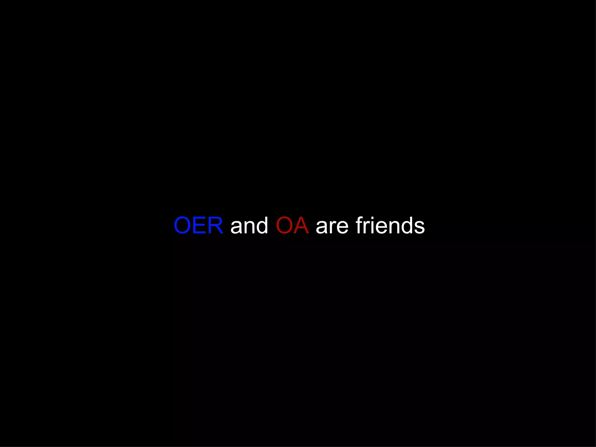 OER  and  OA  are friends 