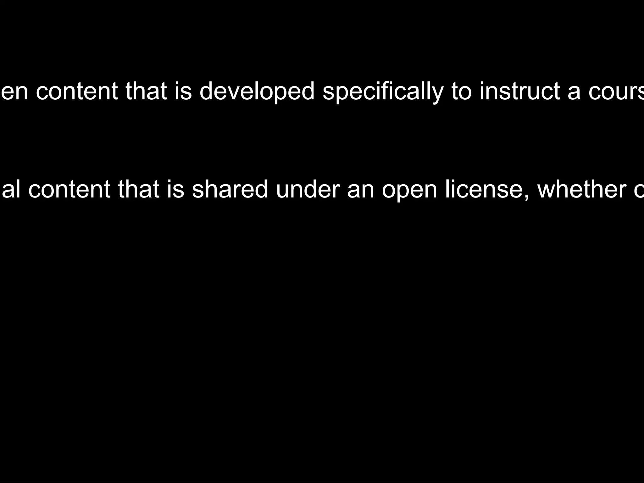 OCW  focuses on sharing open content that is developed specifically to instruct a course  OER  includes any educational content that is shared under an open license, whether or not it is a part of a course 