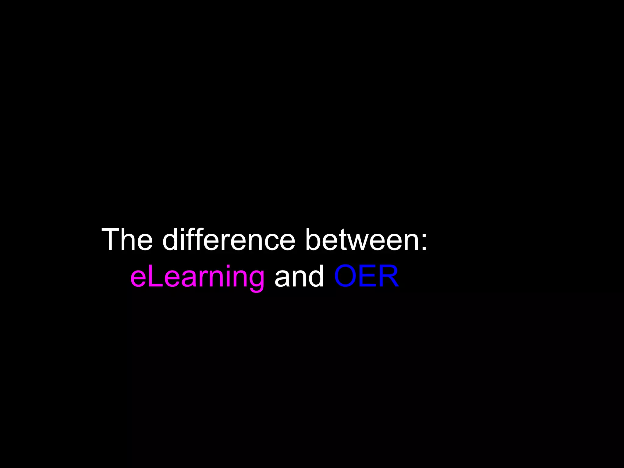 The difference between: eLearning  and  OER 