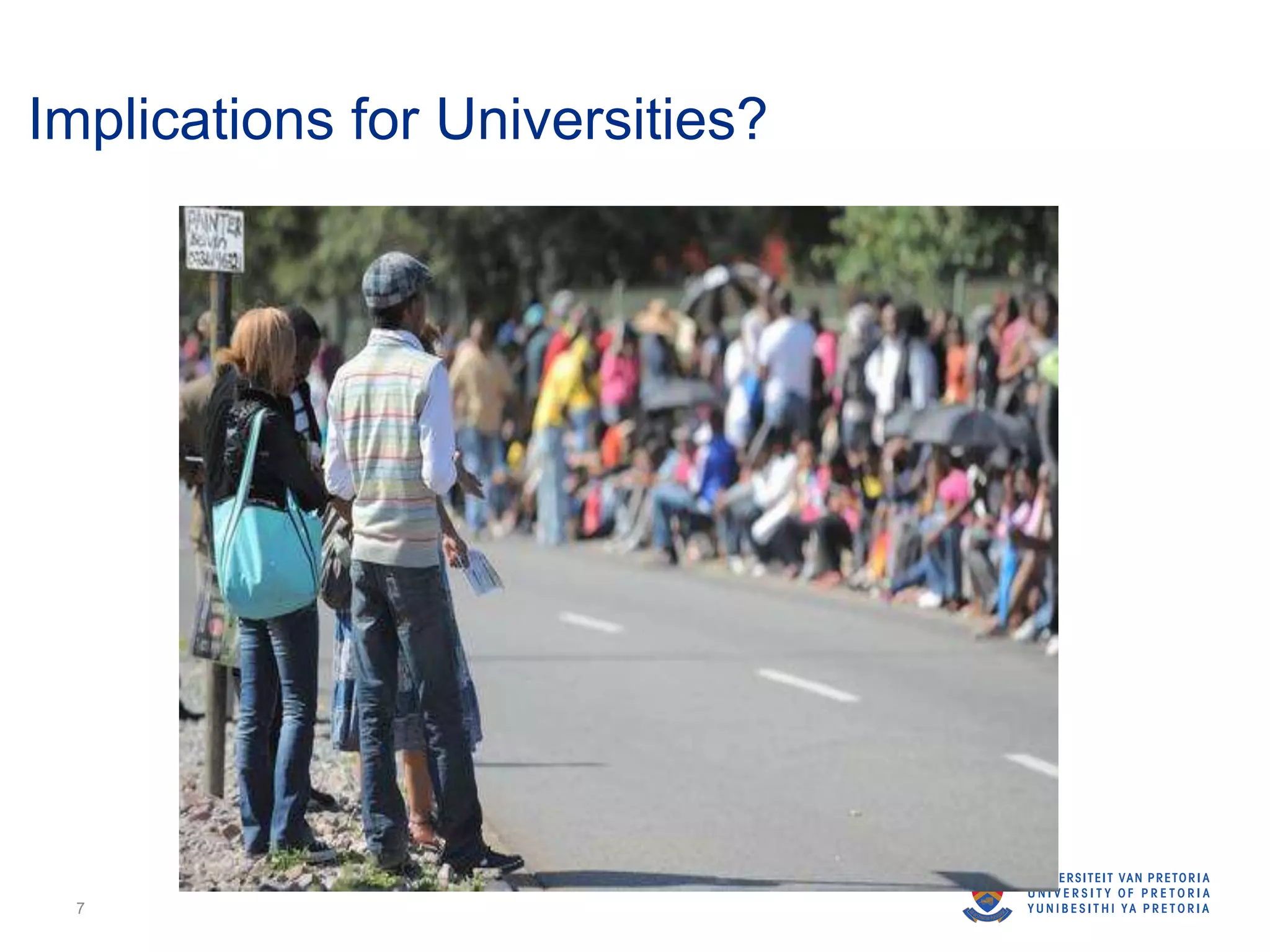 Implications for Universities?
7
 