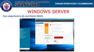 WINDOWS SERVER
Con experiencia de escritorio (GUI):
 