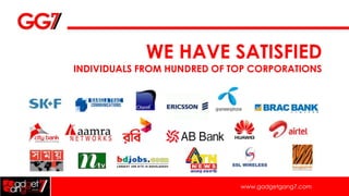 WE HAVE SATISFIED
INDIVIDUALS FROM HUNDRED OF TOP CORPORATIONS




                             www.gadgetgang7.com
 