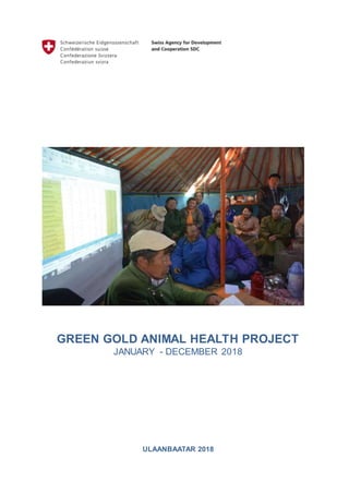 GREEN GOLD ANIMAL HEALTH PROJECT
JANUARY - DECEMBER 2018
ULAANBAATAR 2018
 