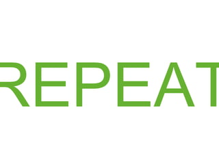 REPEAT
 