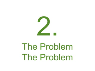 2.
The Problem
The Problem
 