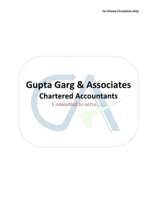 For Private Circulations Only
Gupta Garg & Associates
Chartered Accountants
Committed to serve…..
 