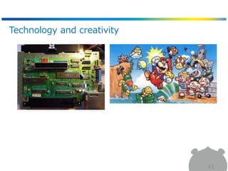 41
Technology and creativity
 
