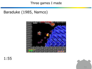 Three games I made
72
Baraduke (1985, Namco)
1:55
 