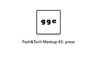 Fash&Tech Meetup #2: press
 