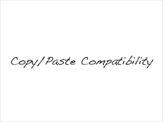 Copy/Paste Compatibility
 