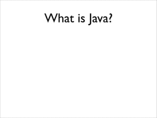 What is Java?
 