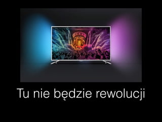 Tu nie będzie rewolucji
 