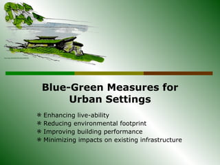 Blue-Green Measures for Urban Settings ,[object Object],[object Object],[object Object],[object Object]