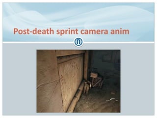 Post-death sprint camera anim
 