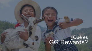 ¿Qué es
GG Rewards?
 
