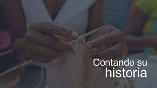 Contando su
historia
 