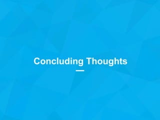 Concluding Thoughts
 