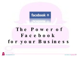 The Power of Facebook  for your Business 