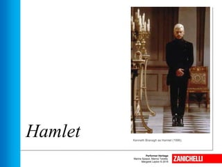 Hamlet Kenneth Branagh as Hamlet (1996).
Performer Heritage
Marina Spiazzi, Marina Tavella,
Margaret Layton © 2016
 