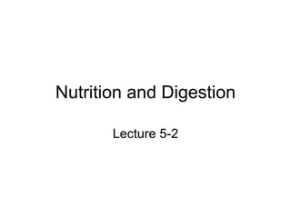 Nutrition and Digestion Lecture 5-2 