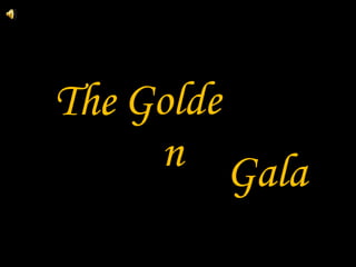 Golden Gala The   