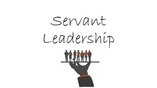 Servant
Leadership
 