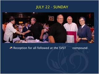 JULY 22 - SUNDAY




Reception for all followed at the SVST   compound
 