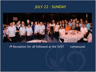 JULY 22 - SUNDAY




Reception for all followed at the SVST   compound
 