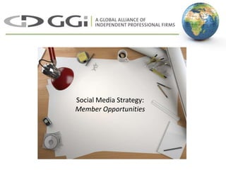 Social Media Strategy:
Member Opportunities
 