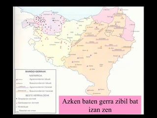 Azken baten gerra zibil bat izan zen 