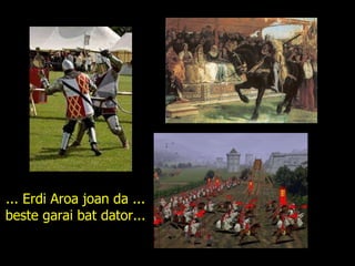 ... Erdi Aroa joan da ... beste garai bat dator... 