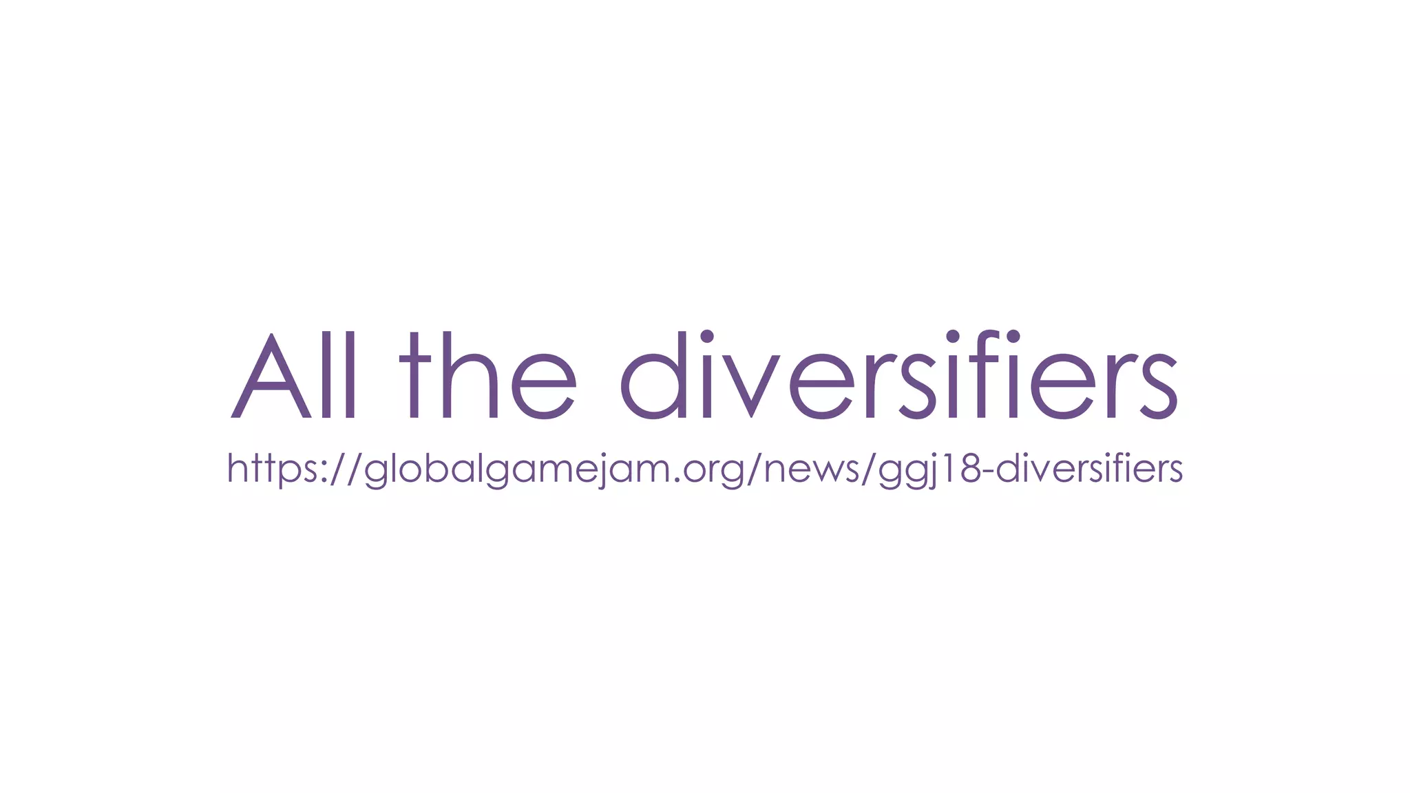All the diversifiers
https://globalgamejam.org/news/ggj18-diversifiers
 