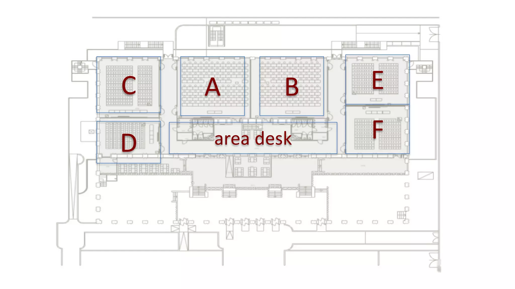 A B E
F
C
D area desk
 